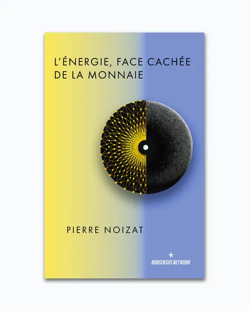 L'énergie, la face cachée de la monnaie. P.Noizat
